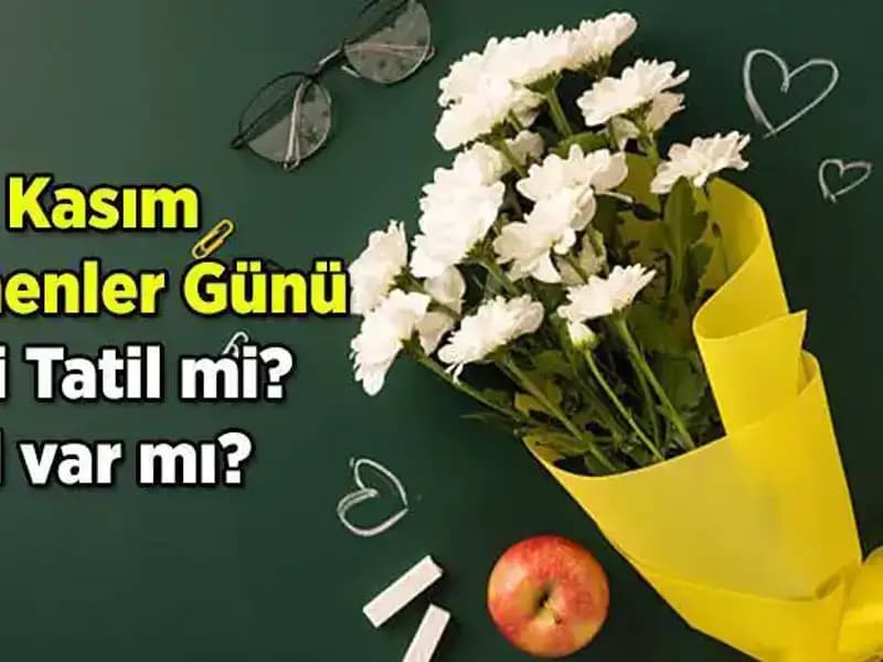 24 Kasım Öğretmenler Günü Resmi Tatil mi, Nasıl Kutlanıyor?