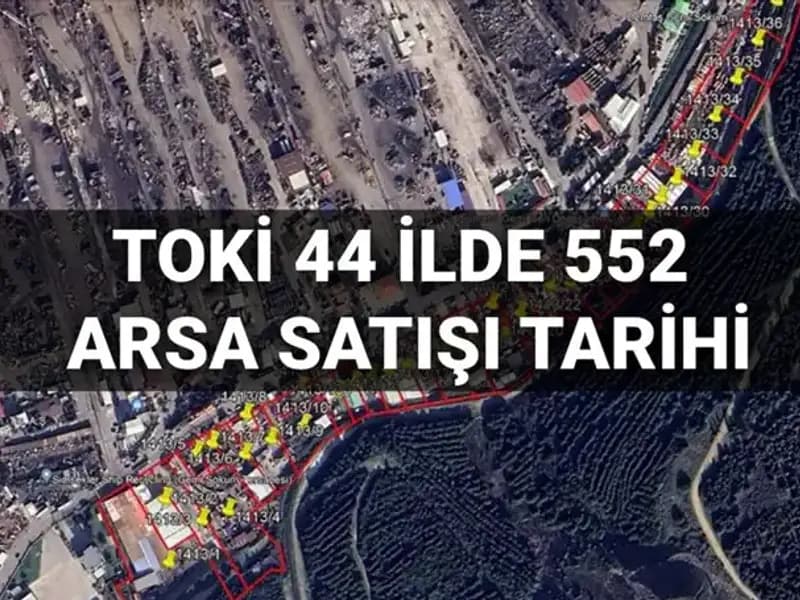 TOKİ, 44 İl İçin 552 Arsa Satışını Duyurdu! Açık Artırma Detayları Açıklandı