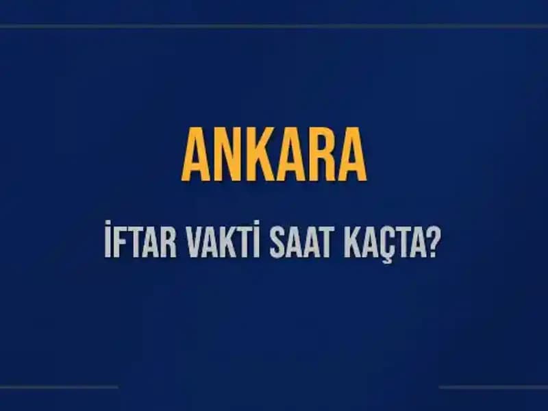 Ankara İftar Vakti Saat Kaçta? 3 Mart 2025 Diyanet Açıklamalarıyla!