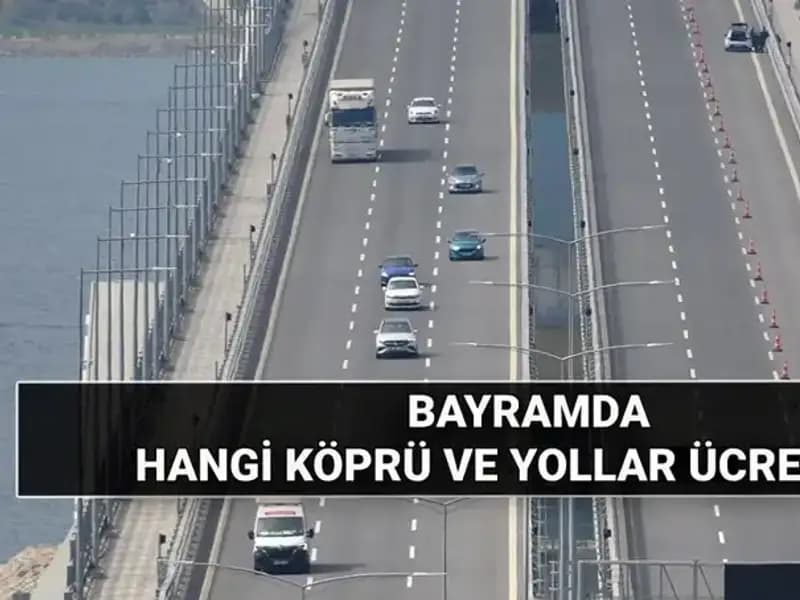 Bu Kurban Bayramı'nda Ücretsiz Otoyol ve Köprüler Hangi Yolları Kapsıyor?