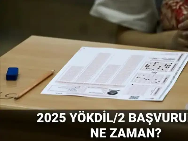 YÖKDİL/2 Başvuruları Ne Zaman Başlayacak? 2025 Sınav Tarihleri Açıklandı!