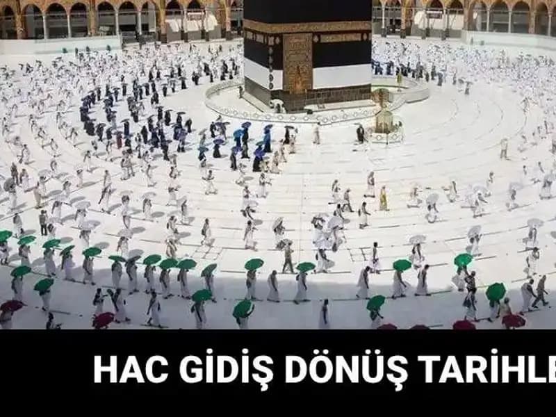 2025 Hac Günleri Açıklandı! Hacca Gidiş Dönüş Tarihleri Neler?