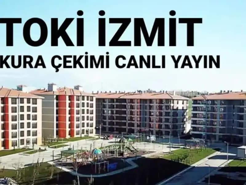 TOKİ Kocaeli (İzmit) Kura Çekimi Zamanı ve Canlı İzleme Rehberi
