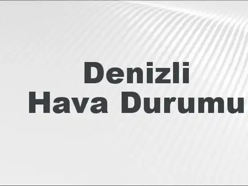 Denizli'de Hava Durumu: Bugün, Yarın ve Önümüzdeki 5 Gün Neler Bekliyor?