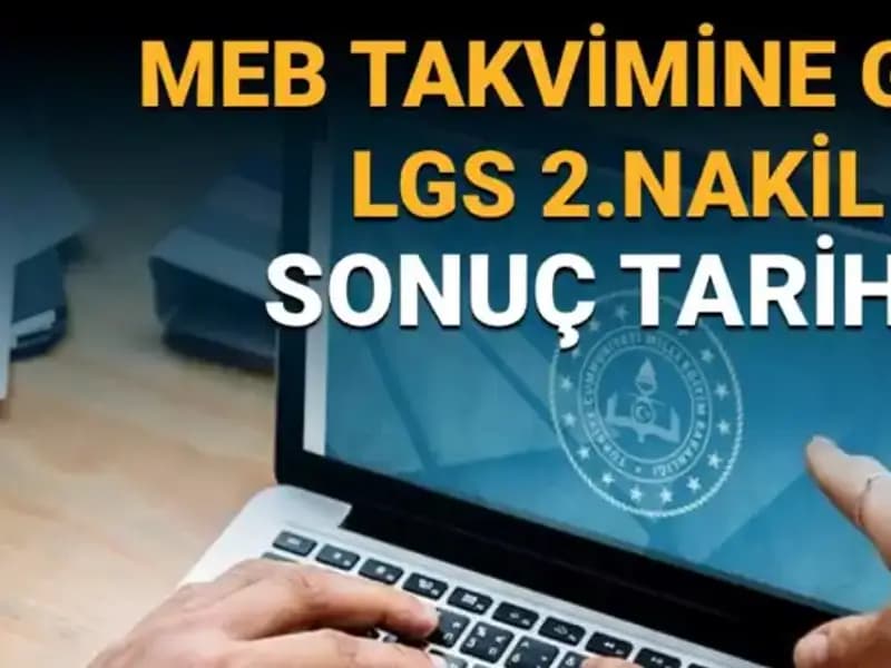 LGS 2. Nakil Süreci Sona Eriyor: Sonuçlar Ne Zaman Açıklanacak?