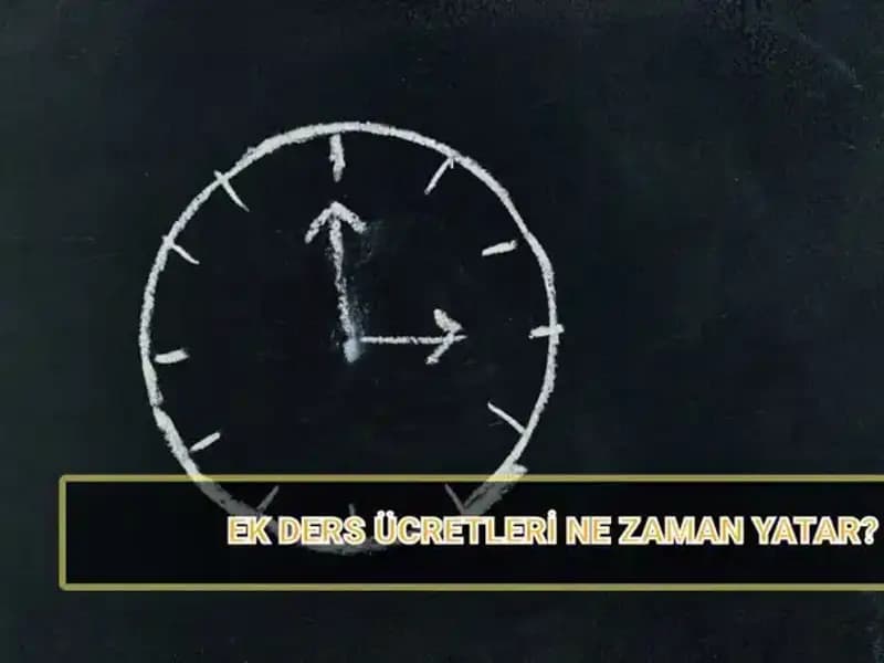 Öğretmenlerin Ek Ders Ücretleri Ne Zaman Yatacak? 2025 Güncel Bilgiler