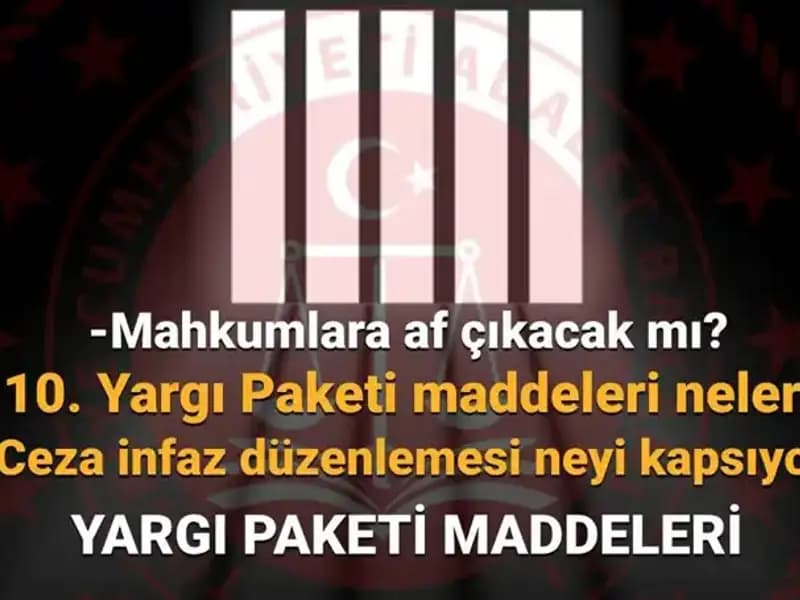 Af Yasasında Son Durum: 10. Yargı Paketi Hakkında Bilmeniz Gerekenler