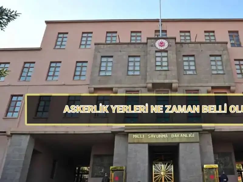 2025 Mayıs Celbi Askerlik Yerleri Açıklandı mı? MSB Sınıflandırma Sonuçları