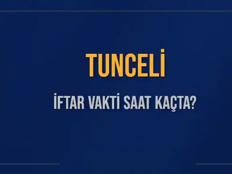 Tunceli İftar Vakti Ne Zaman? Doğru Bilgiye Ulaşmanın Yolu