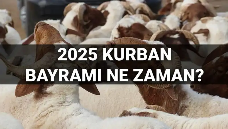Kurban Bayramı 2025'te Ne Zaman? Tatil Süresi Uzayacak mı?