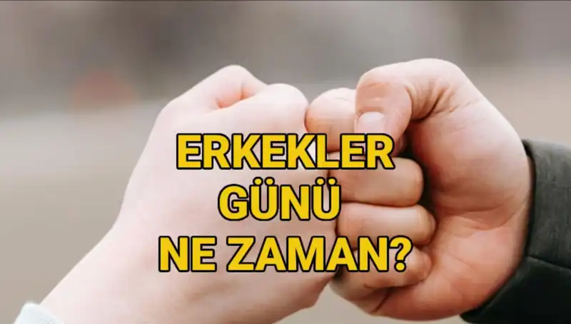 Türkiye'de Erkekler Günü 2025'te Ne Zaman Kutlanacak? Detaylar Burada!