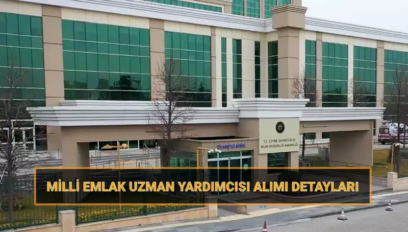 2025'te Milli Emlak Uzman Yardımcısı Alım Süreci Başlıyor!