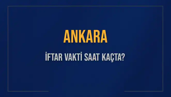 Ankara'da İftar Saati Ne Zaman? 2025 İçin Güncel Bilgiler