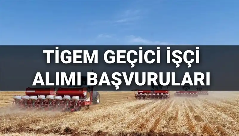 2025 TİGEM Geçici İşçi Alımı: Başvuru Süreci ve Şartları Neler?