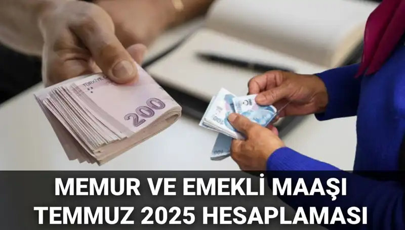 Temmuz 2025'te Memur ve Emekli Maaşlarına Yüzde Kaç Zam Yapılacak?