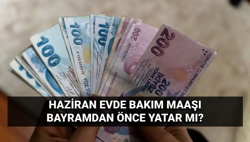 Evde Bakım Maaşı Bayram Öncesi Hesaplarda! Ödemeler Yapıldı mı?