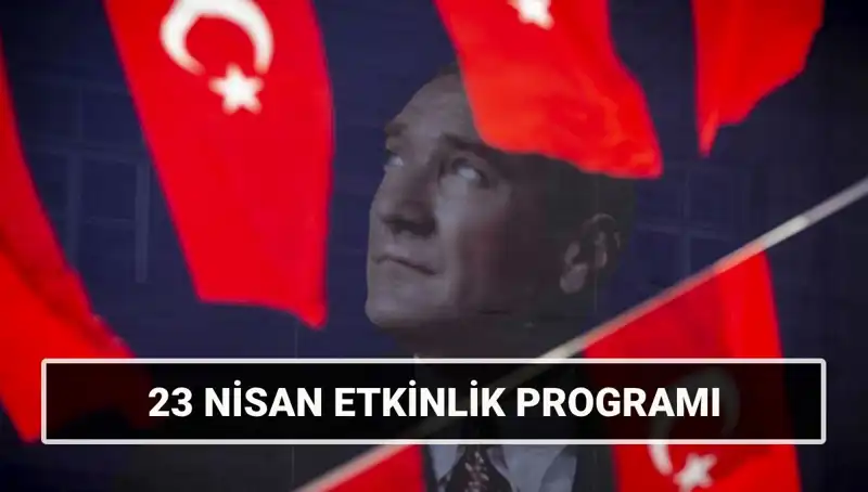 2025 23 Nisan Etkinlik Takvimi: Ulusal Egemenlik ve Çocuk Bayramı'nda Coşku Dolu Program