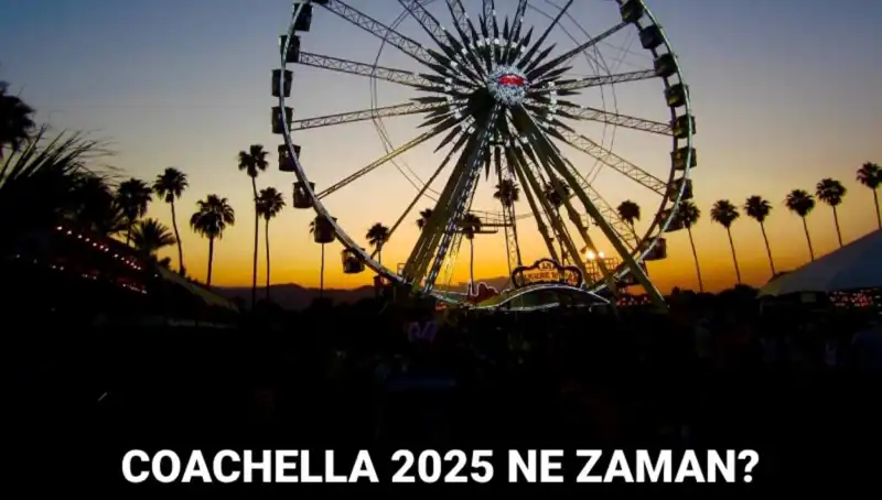 2025 Coachella Festivali: Ne Zaman, Ne Beklemeli, Neler Olacak?
