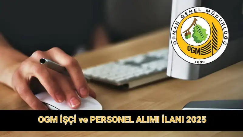 OGM 2025'te 9 Bin 424 Personel Alıyor: İşte Şartlar ve Başvuru Tarihleri