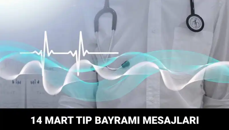 14 Mart Tıp Bayramı’nda Sağlık Çalışanlarına Özel Mesajlar ve Anlamı