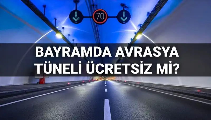 Bayramda Avrasya Tüneli Geçiş Ücretleri Açıklandı mı?