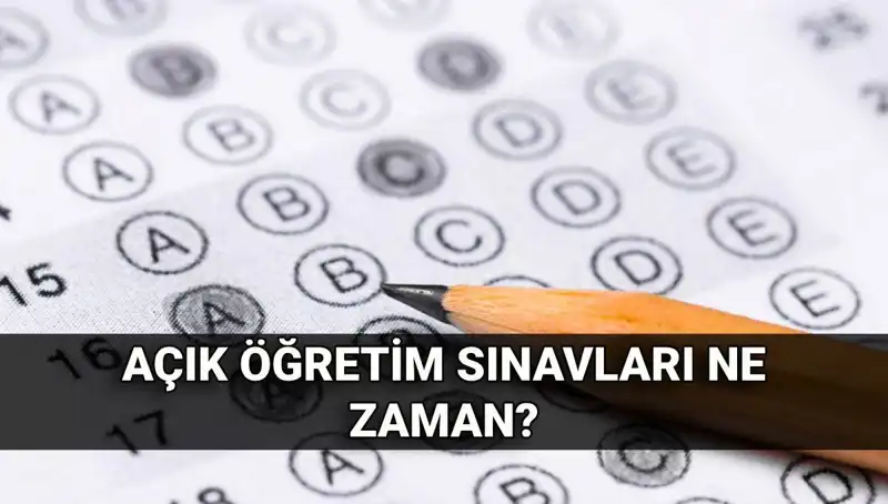 Açık Öğretim Sınavları Ne Zaman? Tarih ve Detaylar Burada!