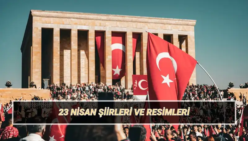 23 Nisan İçin En Güzel Şiirler: 2025'in Popüler Seçkisi