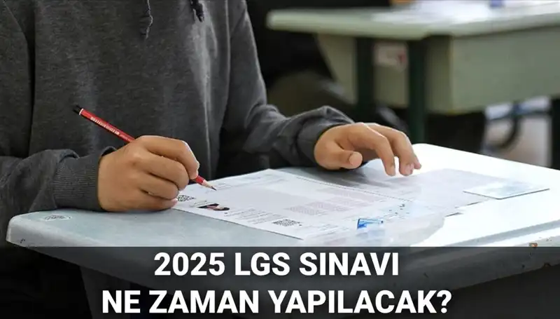2025 LGS Sınavı Ne Zaman? Tüm Detaylar ve Saat Bilgisi