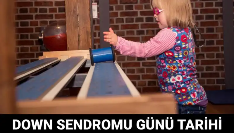 2023’teki Down Sendromu Günü: Tarihçesi ve Farkındalık İçin Önemine Dikkat!