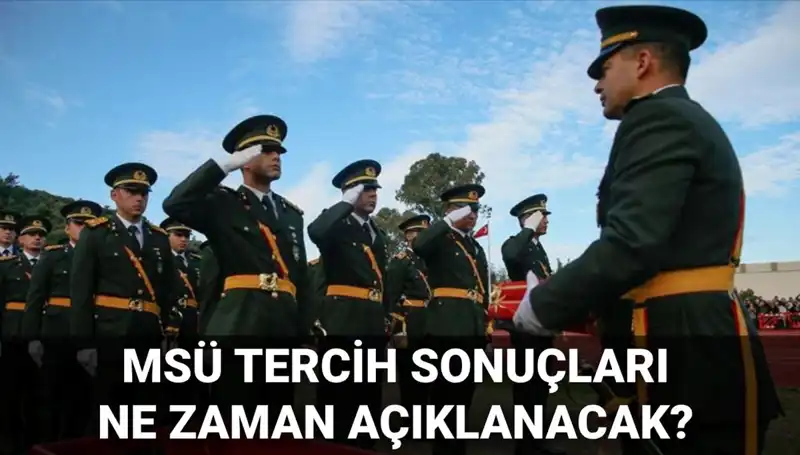 2025 MSÜ Tercih Sonuçları İçin Gözler MSB Ekranında!