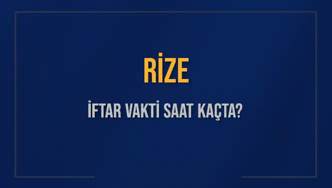 Rize İftar Vakti: Akşam Ezanı Ne Zaman Okunacak?