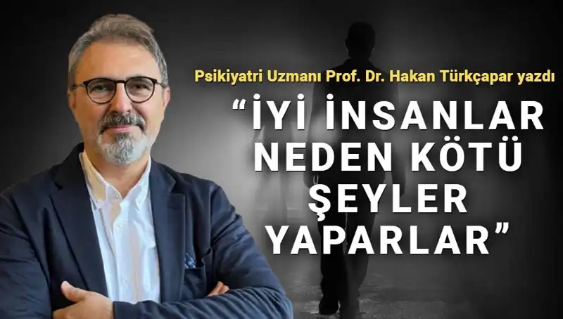 Kahraman Olma Arzusunun Gölgesinde: İyi İnsanların Kötü Davranışları