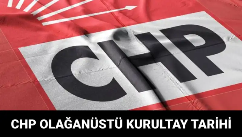 CHP Olağanüstü Kurultayı 2025: Tarih ve Adaylar Hakkında Her Şey