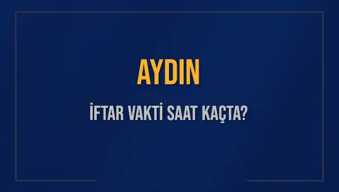Aydın'da İftar Vakti: 4 Mart 2025 İçin Saat Kaçta?