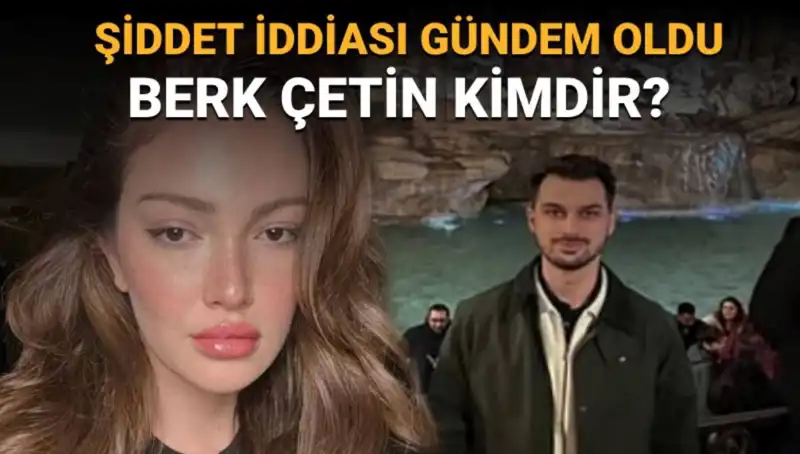 Danla Bilic'in Eski Sevgilisi Berk Çetin: Şiddet İddialarının Ardındaki Gerçekler