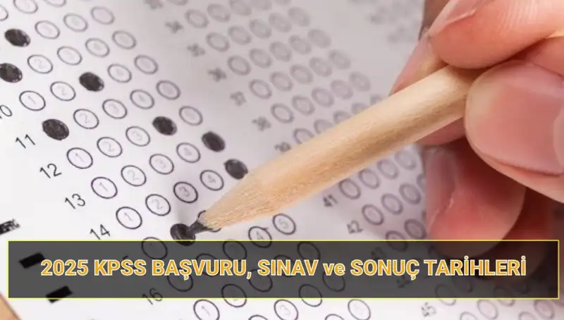 2025 KPSS Başvuru Süreci ve Sonuç Tarihleri Hakkında Bilmeniz Gerekenler