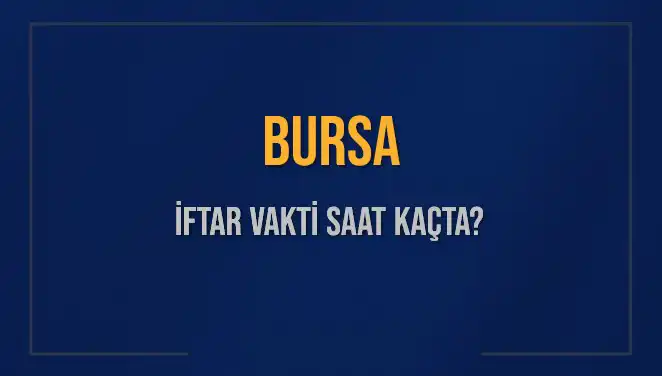 Bursa'da İftar Vakti: 5 Mart 2025 İçin Hesaplamalar