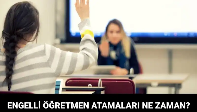 Engelli Öğretmen Atama Sonuçlarının Tarihi Açıklandı!
